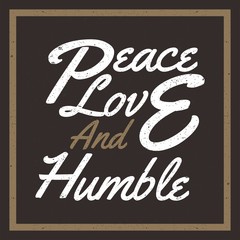grunge vintage style typography vector,peace love and humble