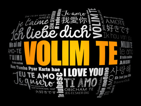 Volim te ( I Love You in Croatian) word cloud in different languages of the world