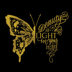 Hand lettering with golden texture in butterfly silhouette. Beauty is the light in your heart phrase - vector illustration for cards, prints, t-shirts and posters.