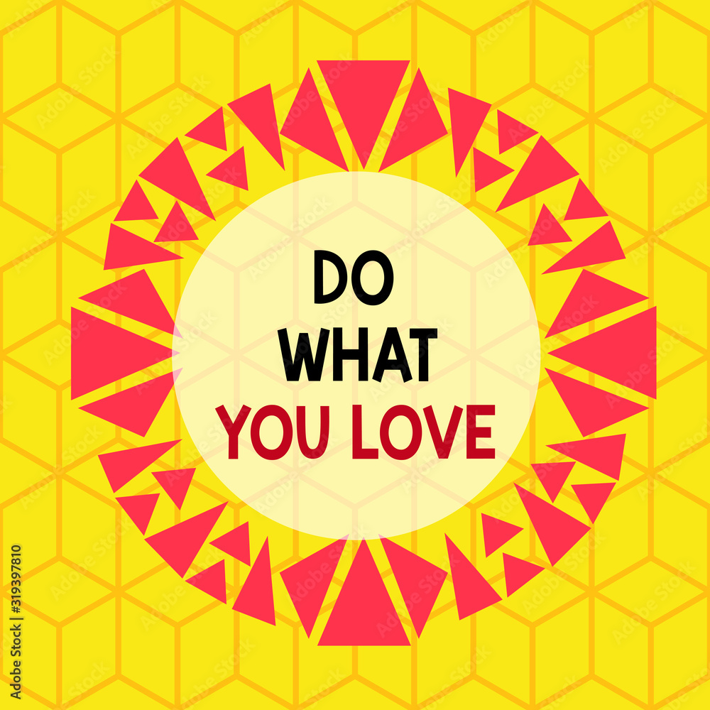 Aufkleber conceptual hand writing showing do what you love. concept meaning make enjoyable things do activitie