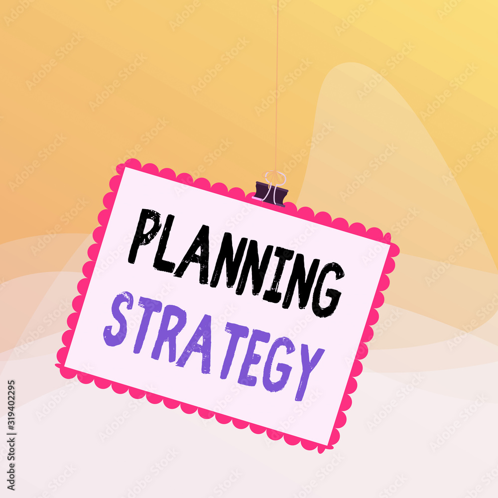 Poster writing note showing planning strategy. business concept for systematic process of envisioning a des