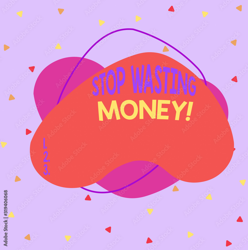 Poster writing note showing stop wasting money. business concept for advicing demonstrating to start saving