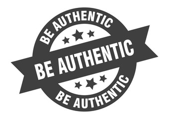 Obraz premium be authentic sign. be authentic round ribbon sticker. be authentic tag