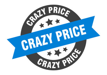 crazy price sign. crazy price round ribbon sticker. crazy price tag