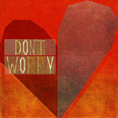 Textured background image with the message: Don't worry