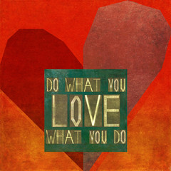 Fototapeta na wymiar Textured background image with the message: Do what you love
