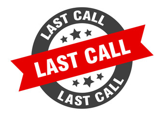 last call sign. last call round ribbon sticker. last call tag