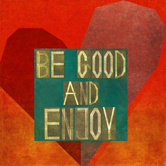 Fototapeta na wymiar Textured illustration depicting the words: Be good and enjoy