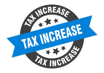 tax increase sign. tax increase round ribbon sticker. tax increase tag