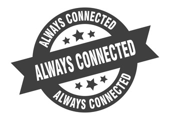 always connected sign. always connected round ribbon sticker. always connected tag