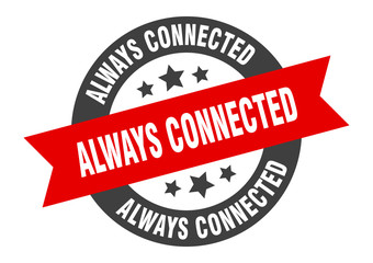 always connected sign. always connected round ribbon sticker. always connected tag