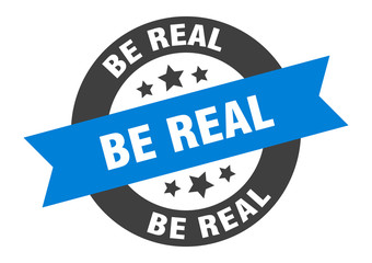 be real sign. be real round ribbon sticker. be real tag