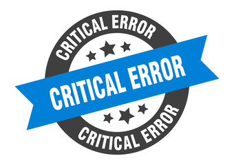 critical error sign. critical error round ribbon sticker. critical error tag