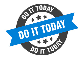 do it today sign. do it today round ribbon sticker. do it today tag