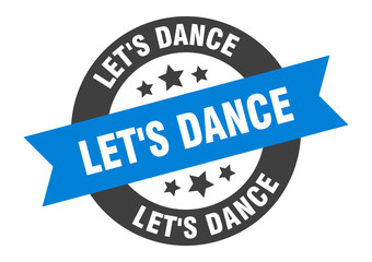 let's dance sign. let's dance round ribbon sticker. let's dance tag