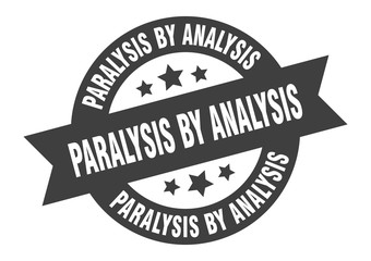 paralysis by analysis sign. paralysis by analysis round ribbon sticker. paralysis by analysis tag