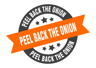 Fototapeta premium peel back the onion sign. peel back the onion round ribbon sticker. peel back the onion tag