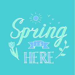 Vector illustration with a flower, twig birds and sun and the inscription Spring is here. Excellent for the design of postcards, posters, stickers and so on.