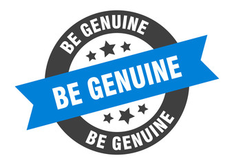 be genuine sign. be genuine round ribbon sticker. be genuine tag