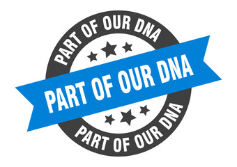 part of our dna sign. part of our dna round ribbon sticker. part of our dna tag
