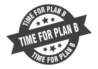 time for plan b sign. time for plan b round ribbon sticker. time for plan b tag