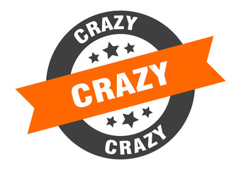 crazy sign. crazy round ribbon sticker. crazy tag