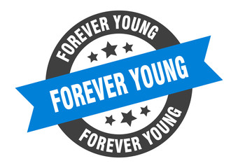 forever young sign. forever young round ribbon sticker. forever young tag