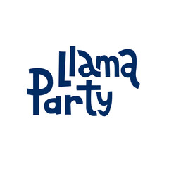 Funny hand drawn lettering phrase: Llama party. Print quote can be used for greeting card, mug, brochures, poster, label, sticker etc. Isolated phrase on white background