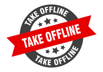 take offline sign. take offline round ribbon sticker. take offline tag