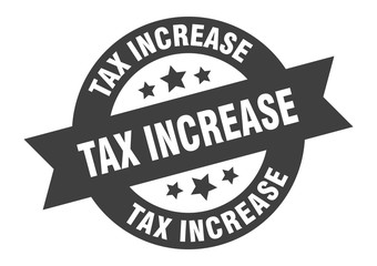 tax increase sign. tax increase round ribbon sticker. tax increase tag