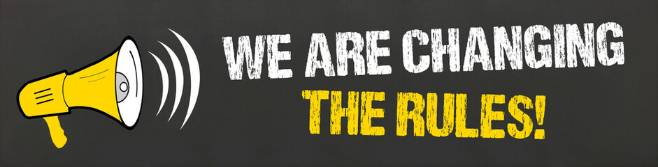 We are changing the rules! 