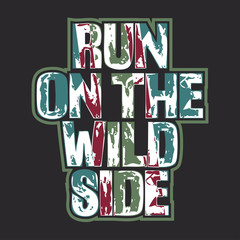 inscription n t-shirt, run on the wild side. Vintage design