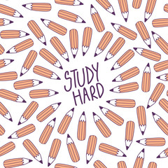 Seamless pencil pattern in vector with Study Hard lettering. Inspiring doodle poster. Hand drawn Stationery illustration.