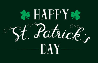 Happy Saint Patrick Day lettering. Irish holiday calligraphy quote with clover leaf for greeting card.