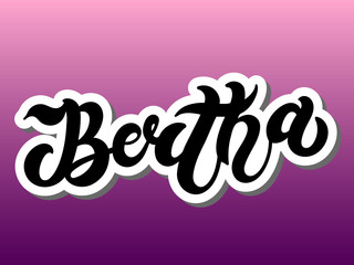 Bertha. Woman's name. Hand drawn lettering. Vector illustration. Best for Birthday banner