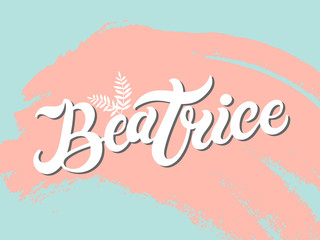 Beatrice. Woman's name. Hand drawn lettering. Vector illustration. Best for Birthday banner