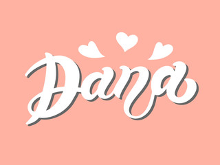 Dana. Woman's name. Hand drawn lettering. Vector illustration. Best for Birthday banner