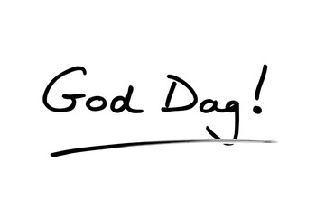 God Dag! - the Danish phrase meaning Hello!