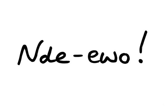 Nde-Ewo! - the Igbo phrase meaning Hello!