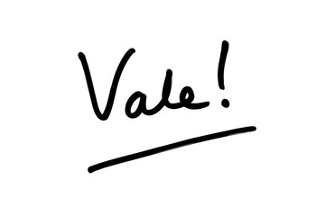Vale - the Latin word for Goodbye