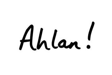 Ahlan - the informal Arabic word for Hello