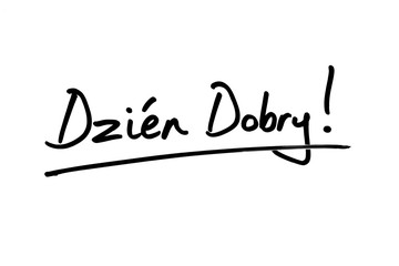 Dzien Dobry - the Polish phrase for Hello