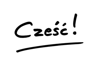 Czesc - the informal Polish word for Hello