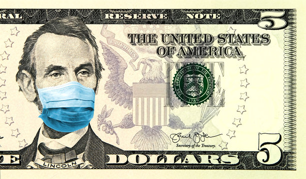 Coronavirus Wuhan Sars Illness. Concept For Quarantine In The United States. 5 Dollar Banknote Where Lincoln Wears A Face Mask. Economy Affected By Corona Virus Outbreak And Pandemic. Digital Montage.