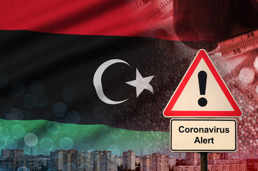 Libya flag and Coronavirus 2019-nCoV alert sign. Concept of high probability of novel coronavirus...