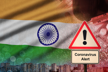 India flag and Coronavirus 2019-nCoV alert sign. Concept of high probability of novel coronavirus...