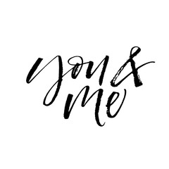 You and me card. Hand drawn brush style modern calligraphy. Vector illustration of handwritten lettering. 