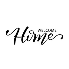 Welcome home. Hand drawn calligraphy and brush pen lettering. design for holiday greeting card and invitation, housewarming, decorations flyers, posters, banner