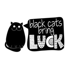 Black cats bring luck - funny quote design with cranky black cat. Kitten calligraphy sign for print. Cute cat poster with lettering, good for t shirts, gifts, mugs or other pritable designs.