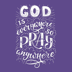 Fototapeta na wymiar Vector religions lettering - God is everywhere so pray anywhere.